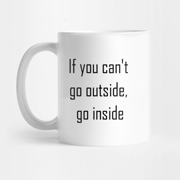 If You Can't Go Outside Go Inside by Jitesh Kundra